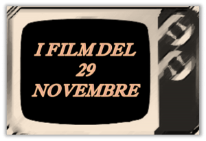 Tutti i film in TV del 29 Novembre