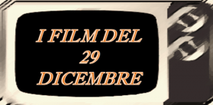 Tutti i film in tv del 29 Dicembre