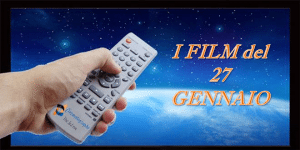 Tutti i film in tv del 27 Gennaio