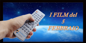 Tutti i film in tv del 5 Febbraio