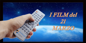 Tutti i film in tv del 21 Marzo