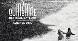 Cannes 2015: il programma della sezione Quinzaine des Réalisateurs