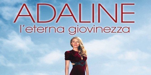 Adaline – L’eterna giovinezza: finalmente in dvd e blu-ray