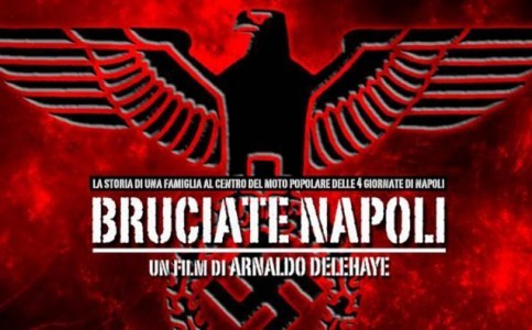 Bruciate Napoli: recensione del film di Arnaldo Delehaye presentato a Napoli