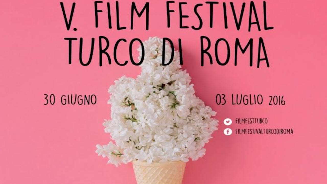 Film Festival Turco di Roma: la quinta edizione dal 30 giugno al 3 luglio