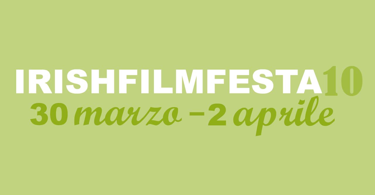 Irish Film Festa: la decima edizione a Roma dal 30 marzo al 2 aprile