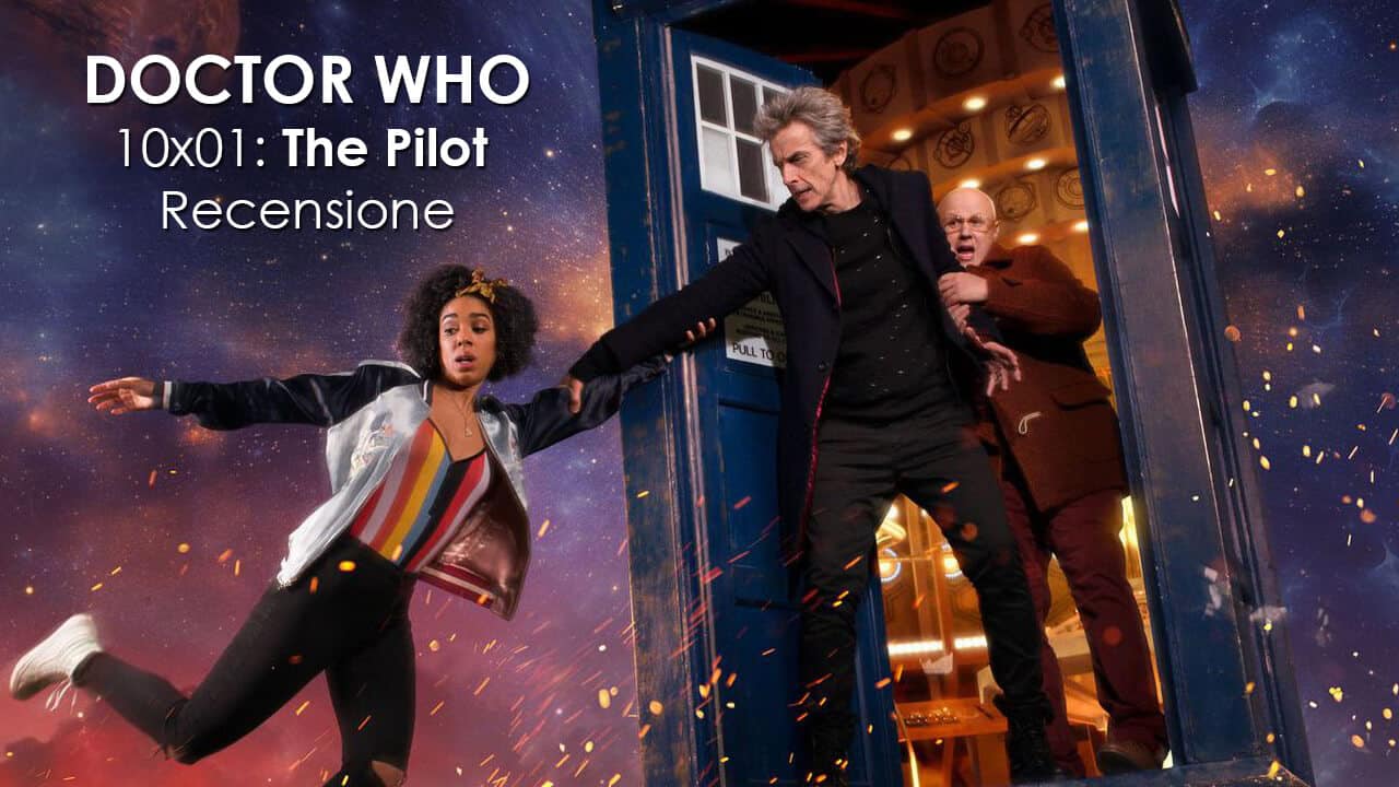 Doctor Who 10×01: Il Dottore è tornato e con lui c’è Bill – recensione “The Pilot”