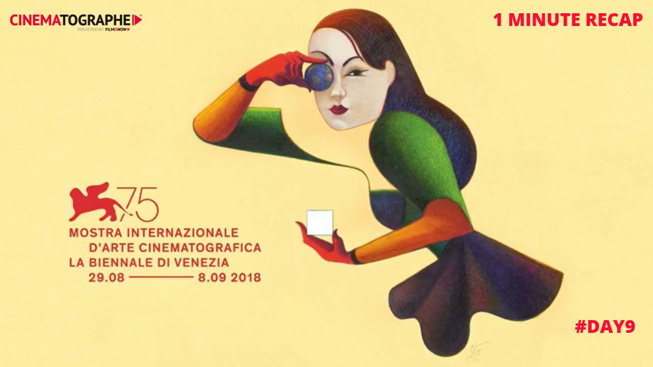 Venezia 75 in 1 minuto: gli ultimi tre film in concorso nel 9° giorno [video]