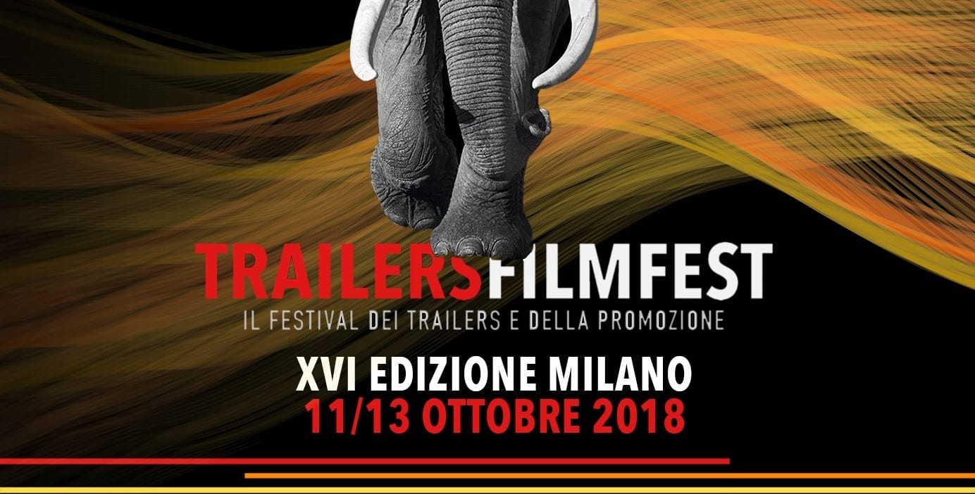 Trailers FilmFest 2018: al via la 16° edizione del festival