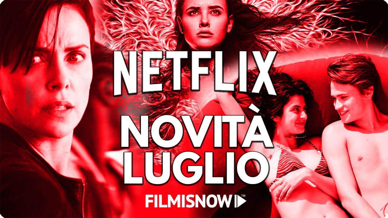 Netflix: film e serie tv – le novità in catalogo a luglio 2020