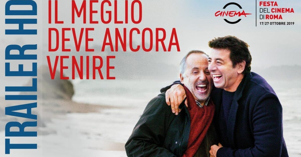 Il Meglio Deve Ancora Venire Significato Il meglio deve ancora venire: il trailer del film sull'amicizia
