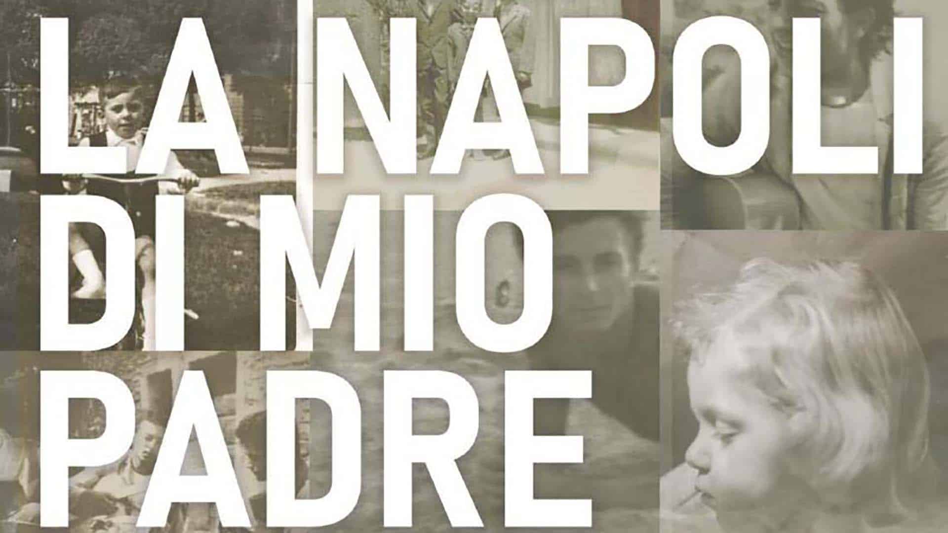 La Napoli di mio padre: recensione del docufilm di Alessia Bottone