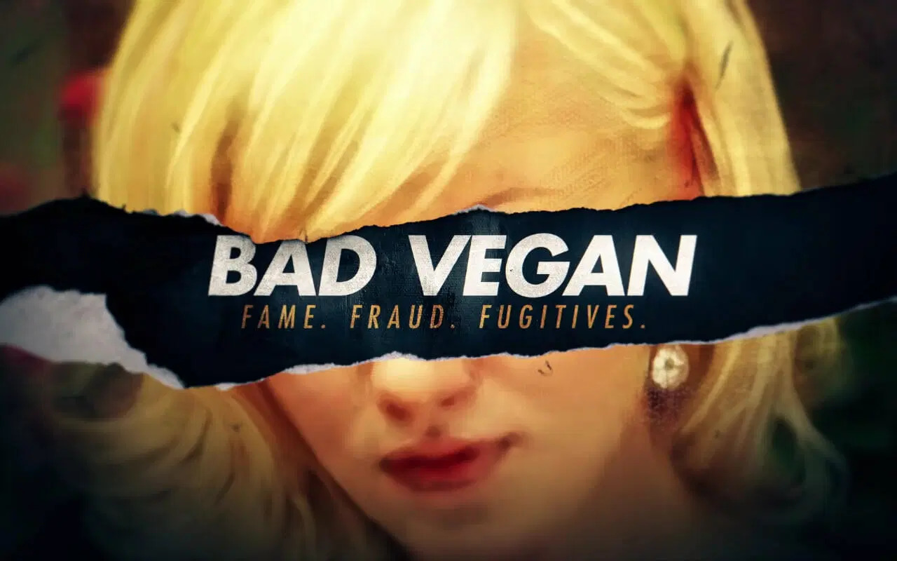 Bad Vegan: fama, frode, fuggitivi – recensione della docu-serie Netflix