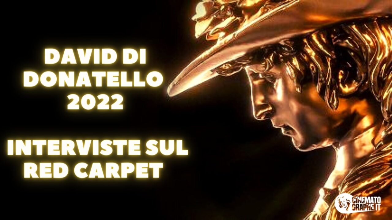 David di Donatello 2022: le interviste da Paolo Sorrentino a Eduardo Scarpetta [VIDEO]