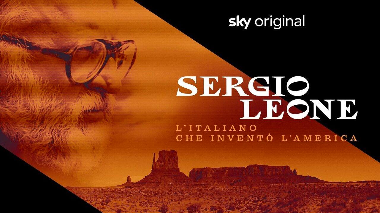 Sergio Leone – L’italiano che inventò l’America: trama, cast e note di regia del documentario