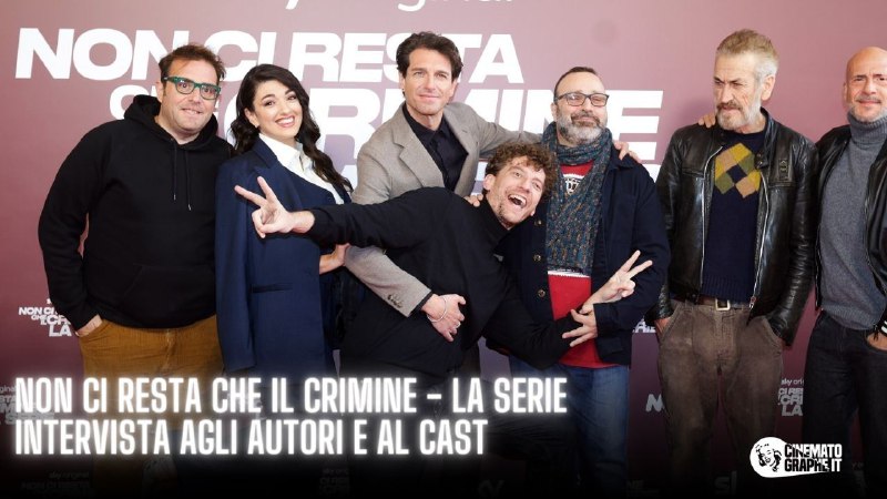 Non ci resta che il crimine: gli autori e il cast parlano della serie TV [VIDEO]