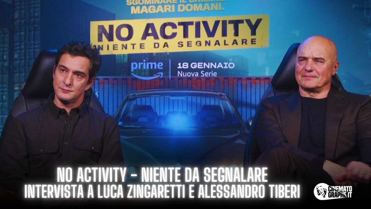 No Activity – Niente da segnalare: Luca Zingaretti e Alessandro Tiberi sui loro personaggi e il tema dell’attesa[VIDEO]