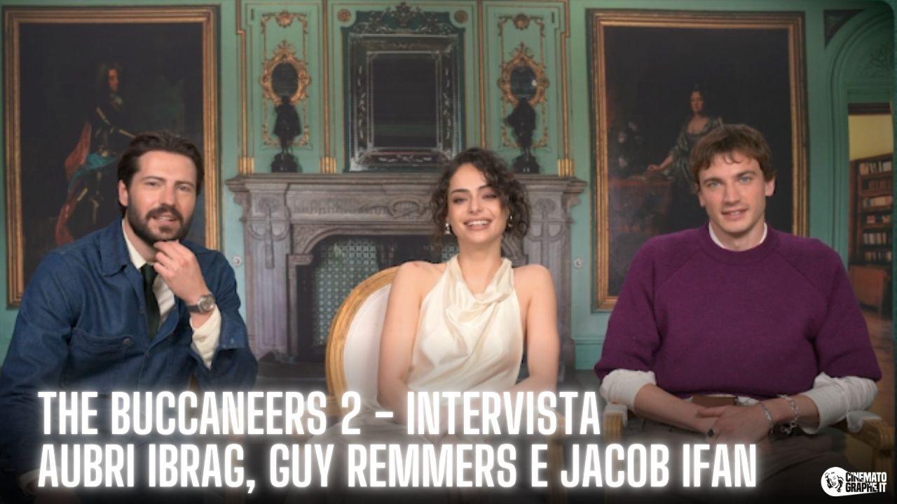 the buccaneers 2 intervista; cinematographe.it