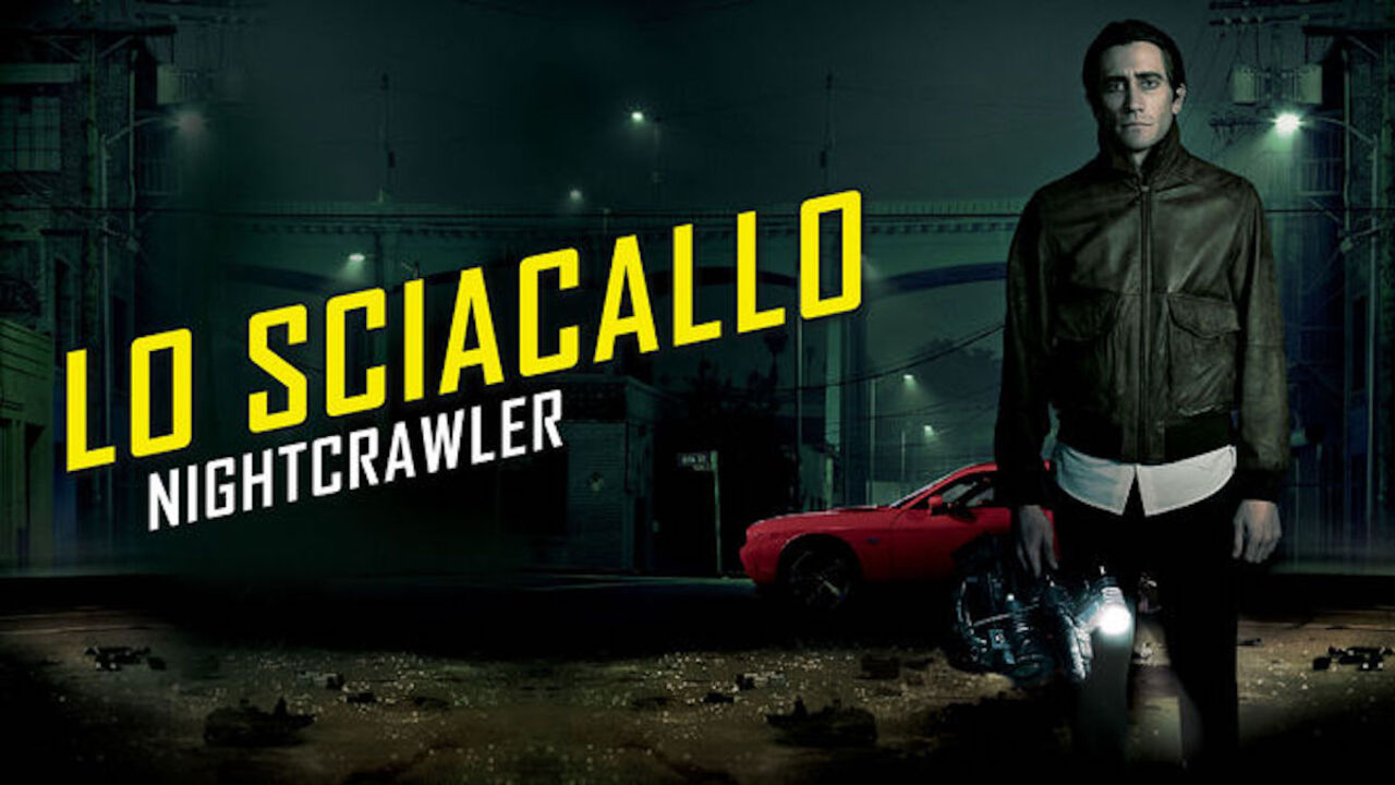 Lo sciacallo – Nightcrawler: trama, trailer e cast del film con Jake Gyllenhaal