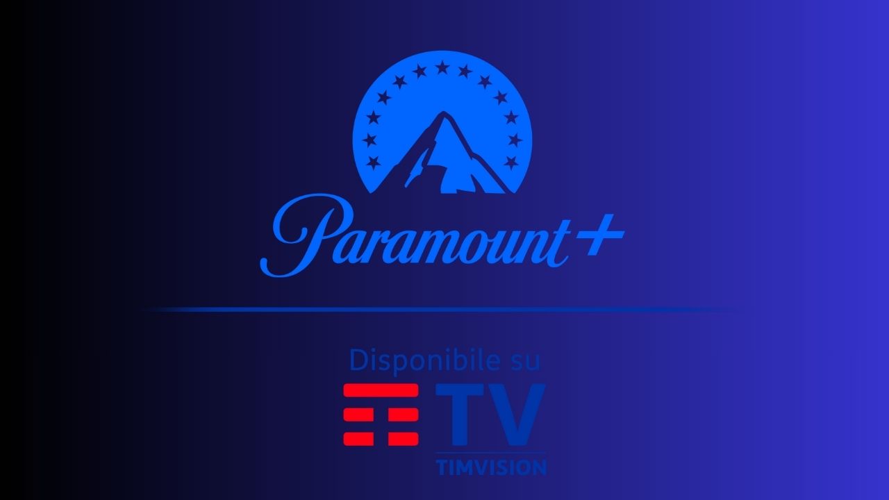 Paramount+ TimVision cinematographe.it